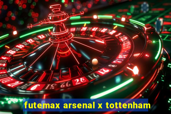 futemax arsenal x tottenham